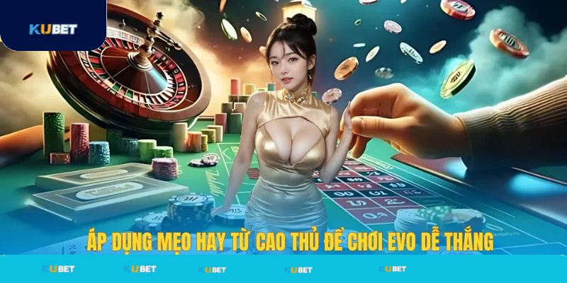 Áp dụng mẹo chơi từ cao thủ Kubet để thắng