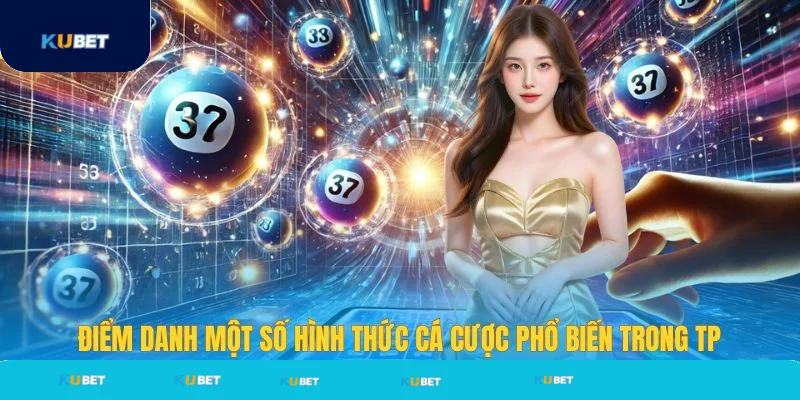 Điểm qua vài loại hình đặt thưởng TP xổ số