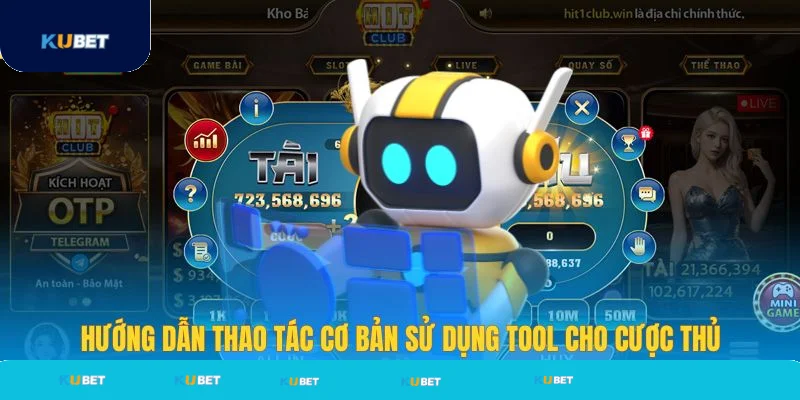 Nhà cái Kubet hướng dẫn thao tác dùng tool