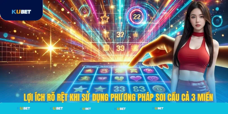 Lợi ích khi dùng phương pháp soi cầu 3 miền Lợi ích khi dùng phương pháp soi cầu 3 miền