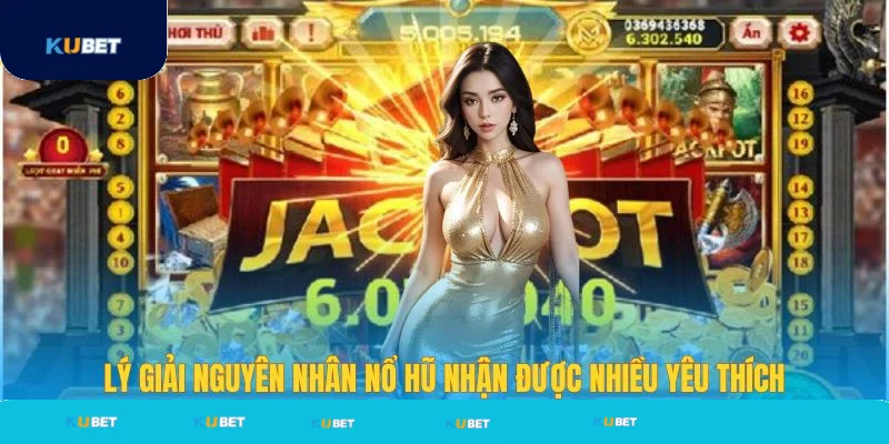 Nổ hũ có gì thu hút người chơi tại Kubet