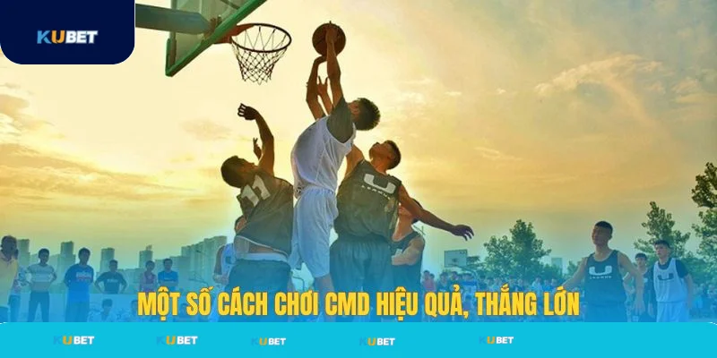 Một số cách chơi CMD thể thao hiệu quả