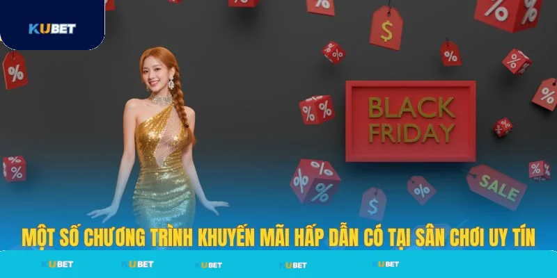 Một số chương trình khuyến mãi có tại Kubet