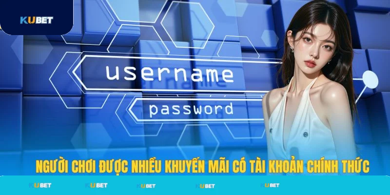 Nhận nhiều khuyến mãi khi đăng ký Kubet