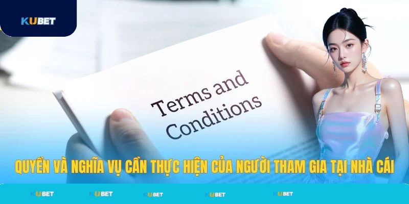 Quyền và nghĩa vụ của người tham gia Kubet