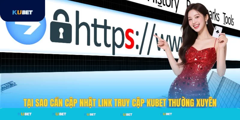 Tại sao cần cập nhật link truy cập KUBET?
