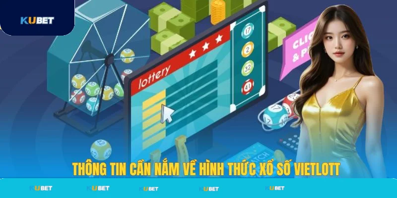 Thông tin cần nắm về hình thức xổ số Vietlott