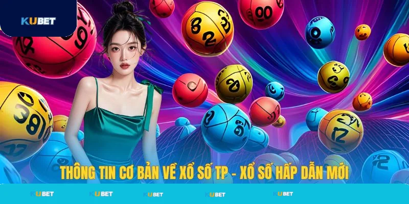 Đôi nét về hình thức TP xổ số tại Kubet