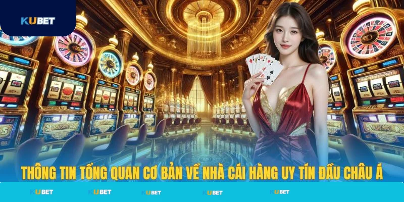 Tổng quan về nhà cái Kubet hàng đầu châu Á