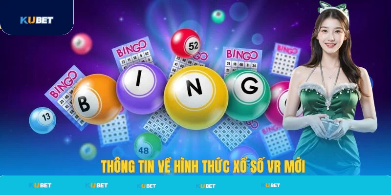Thông tin về hình thức VR xổ số tại Kubet
