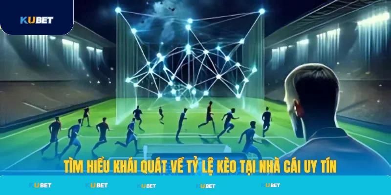 TÌm hiểu về tỷ lệ kèo nhà cái Kubet là gì