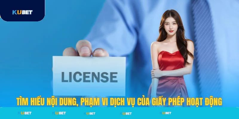 Nội dung phạm vi của giấy phép hoạt động Kubet