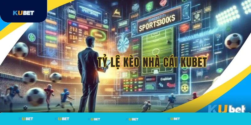 Khám phá tỷ lệ kèo nhà cái Kubet hấp dẫn