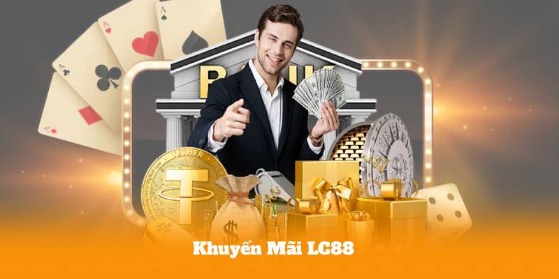 Khuyến Mãi LC88 – Tổng Hợp Ưu Đãi Mới Nhất 2026